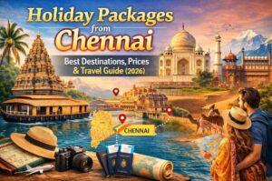 Holiday Packages from Chennai
